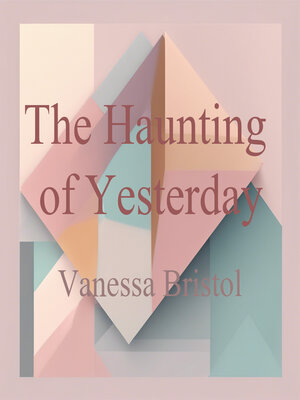 cover image of The Haunting of Yesterday